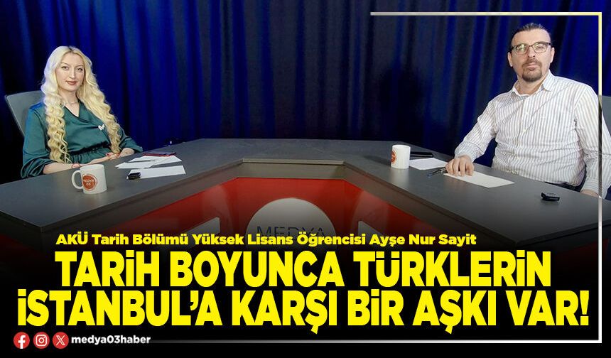 Tarih boyunca Türklerin istanbul’a karşı bir aşkı var!