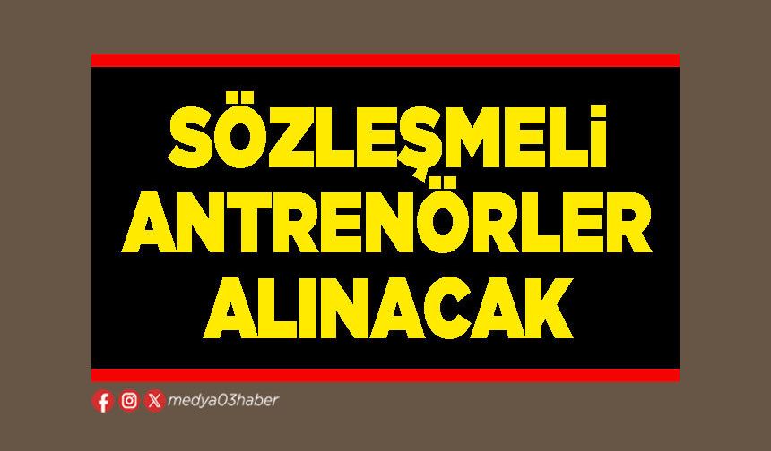 Sözleşmeli antrenörler alınacak