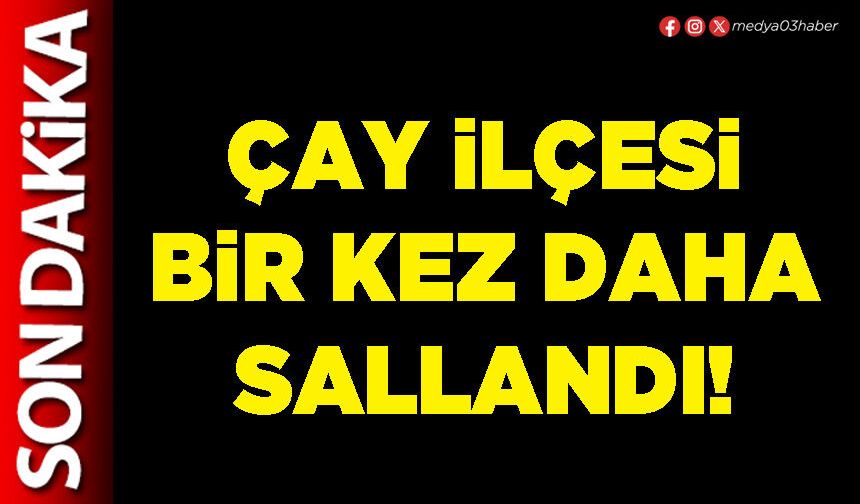 Çay ilçesi bir kez daha sallandı!