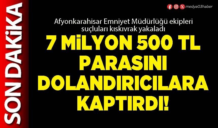 7 Milyon 500 TL parasını dolandırıcılara kaptırdı!