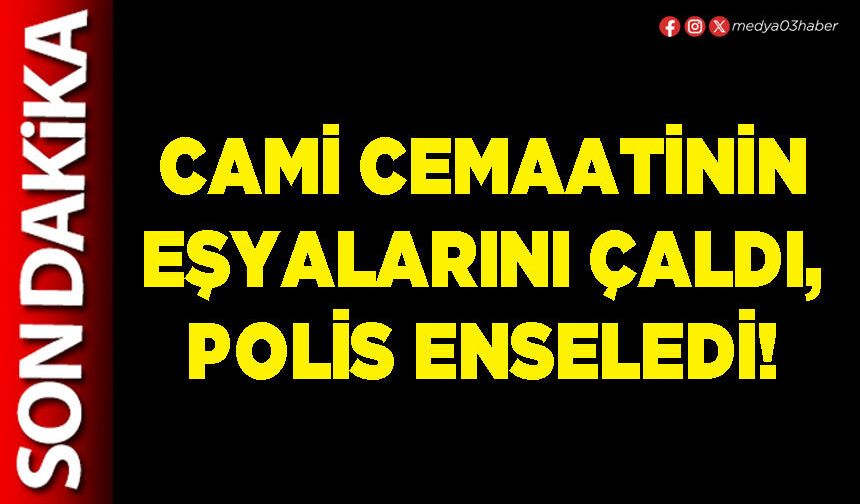 Cami cemaatinin eşyalarını çaldı, Polis enseledi!