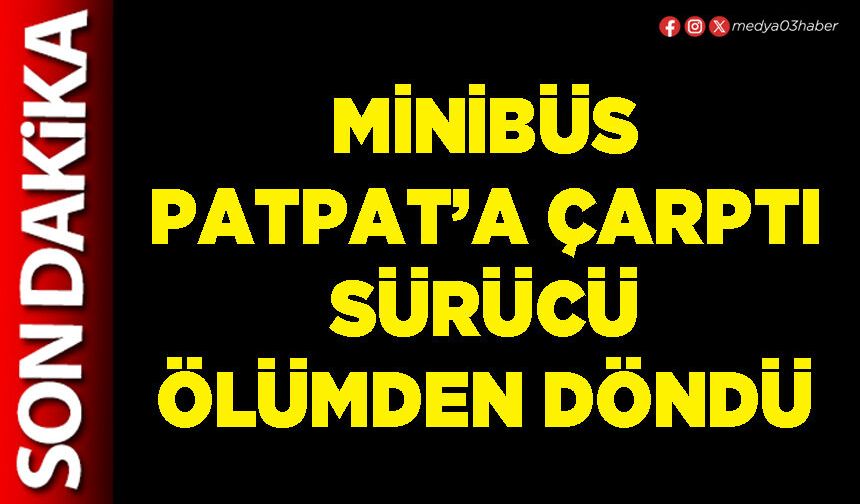 Minibüs patpat’a çarptı sürücü ölümden döndü