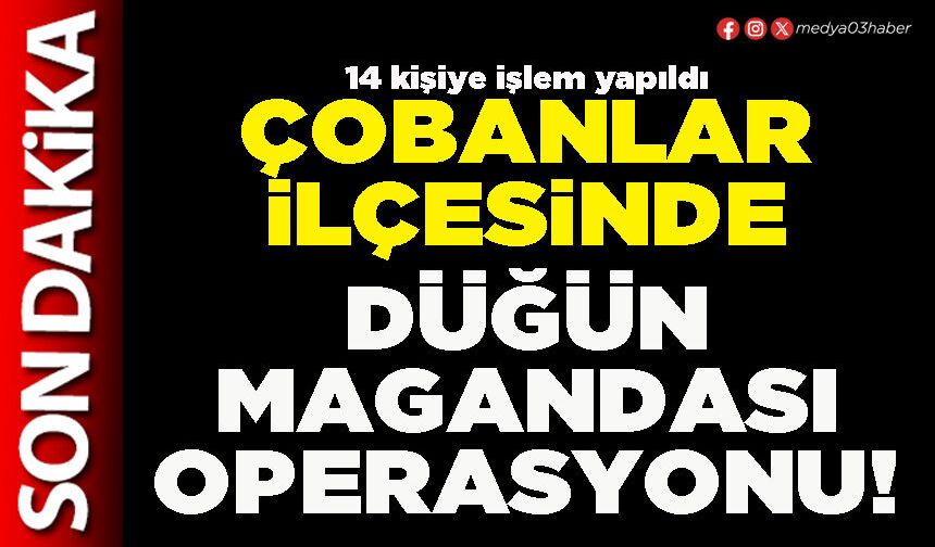 Çobanlar ilçesinde düğün magandası operasyonu!