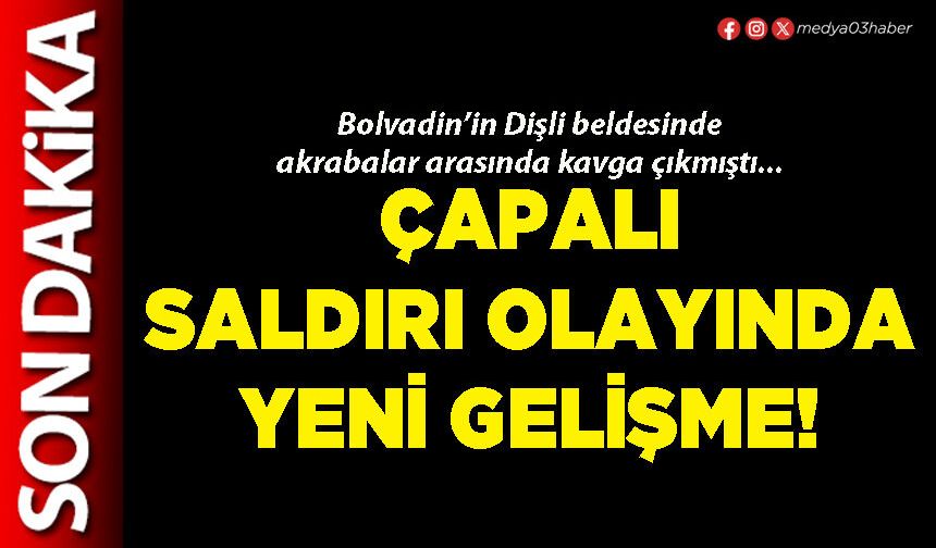 Çapalı saldırı olayında yeni gelişme!