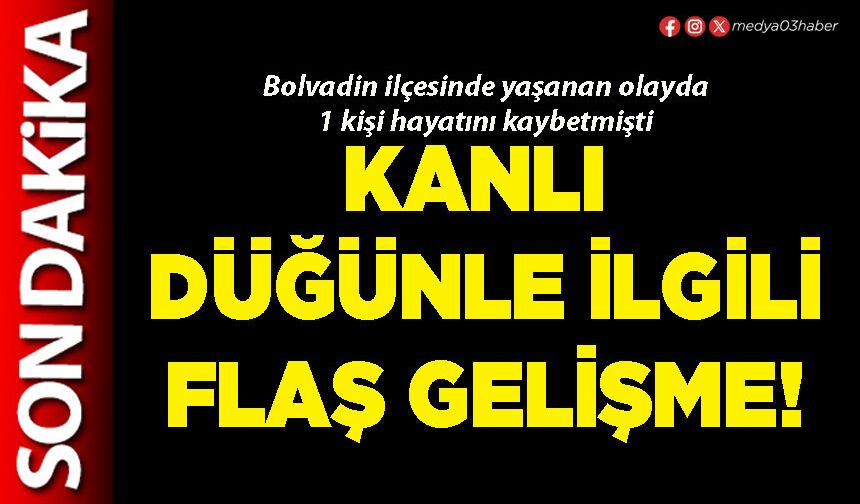 Kanlı düğünle ilgili flaş gelişme!