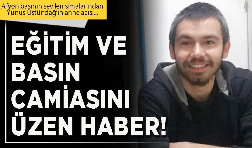 Eğitim ve basın camiasını üzen haber!