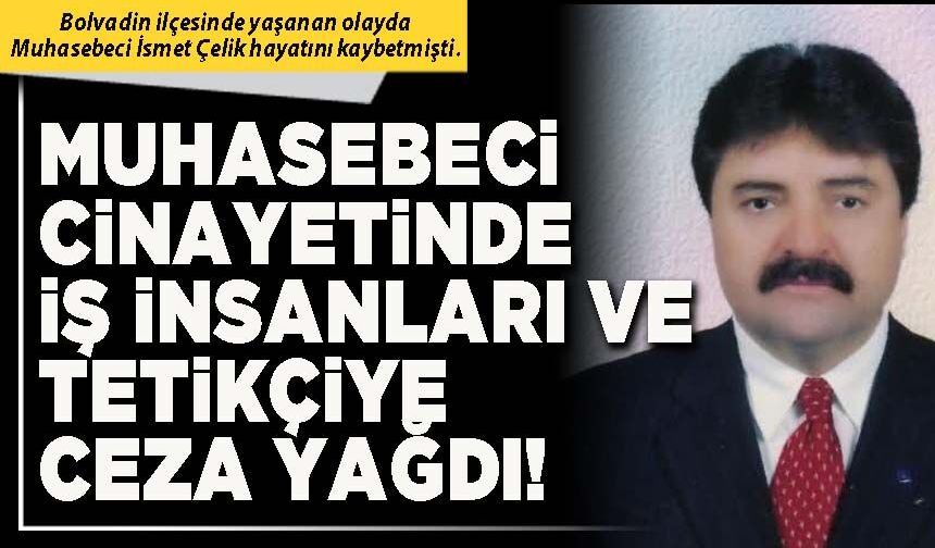 Muhasebeci cinayetinde iş insanları ve tetikçiye ceza yağdı!