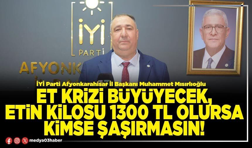 Et krizi büyüyecek, etin kilosu 1300 TL olursa kimse şaşırmasın!