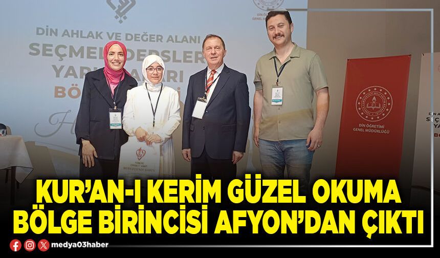 Kur’an-ı Kerim Güzel Okuma Bölge Birincisi Afyon’dan çıktı