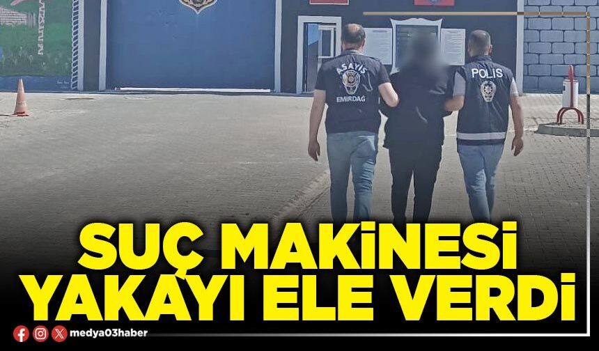 Suç makinesi yakayı ele verdi