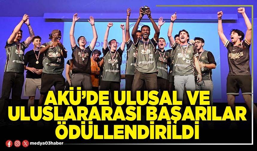 AKÜ’de ulusal ve uluslararası başarılar ödüllendirildi