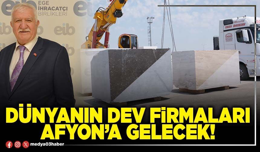 Dünyanın dev firmaları Afyon’a gelecek!