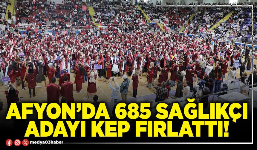 Afyon’da 685 sağlıkçı adayı kep fırlattı!