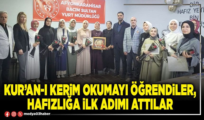 Kur’an-ı Kerim okumayı öğrendiler, hafızlığa ilk adımı attılar