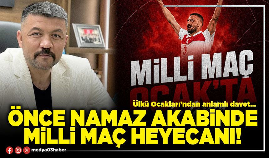 Önce namaz akabinde milli maç heyecanı!