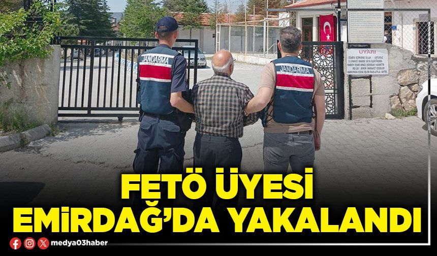 FETÖ üyesi Emirdağ’da yakalandı