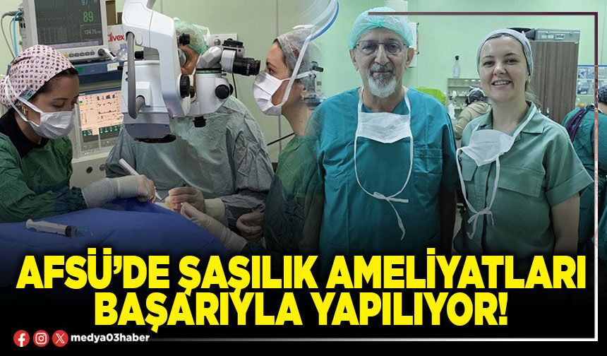AFSÜ’de şaşılık ameliyatları başarıyla yapılıyor!