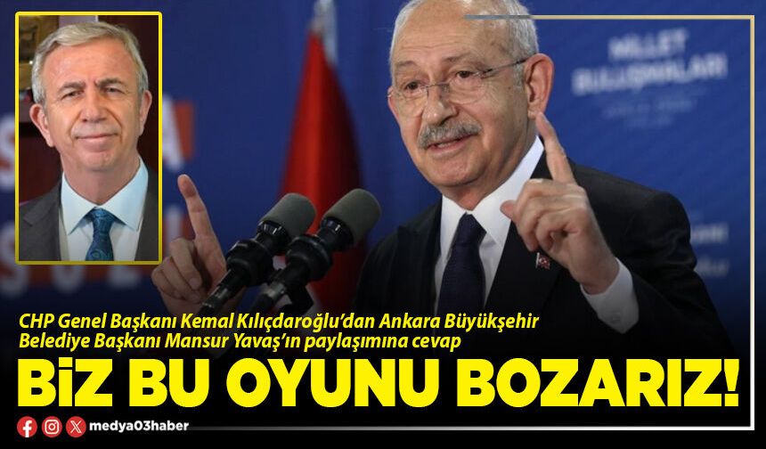 Biz bu oyunu bozarız!