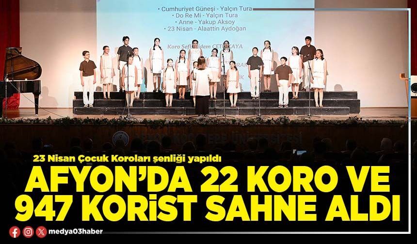 Afyon’da 22 koro ve 947 korist sahne aldı