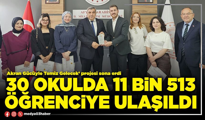 30 okulda 11 bin 513 öğrenciye ulaşıldı
