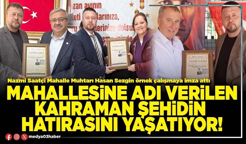 Mahallesine adı verilen kahraman şehidin hatırasını yaşatıyor!
