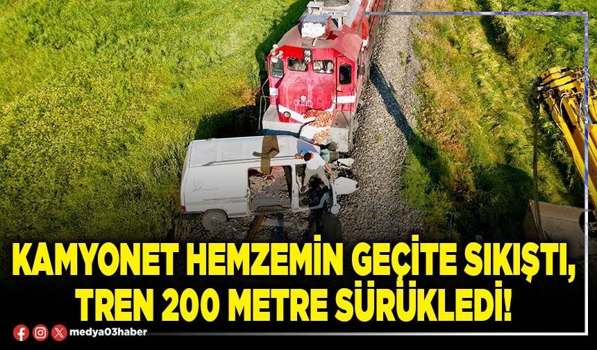 Kamyonet hemzemin geçite sıkıştı, tren 200 metre sürükledi!