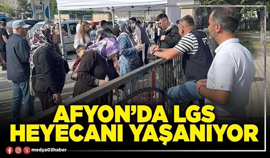 Afyon’da LGS heyecanı yaşanıyor