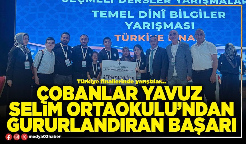 Çobanlar Yavuz Selim Ortaokulu’ndan gururlandıran başarı