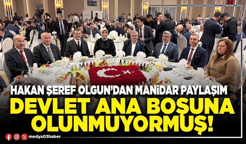 Devlet ana boşuna olunmuyormuş!