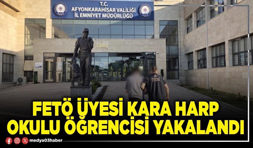 FETÖ Üyesi Kara Harp Okulu öğrencisi yakalandı