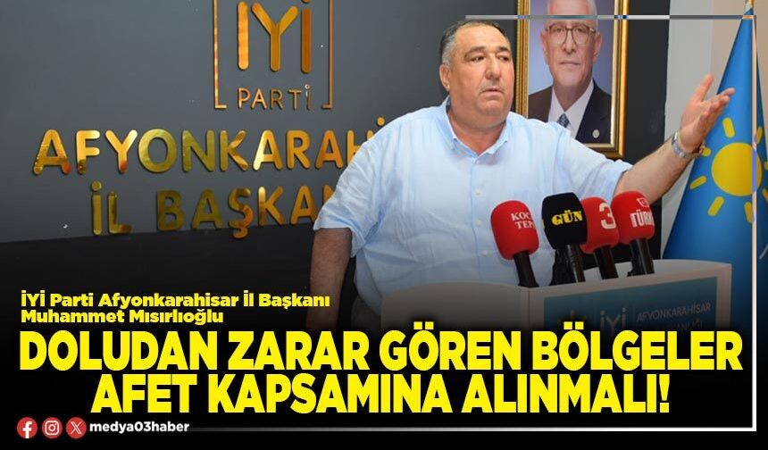 Doludan zarar gören bölgeler afet kapsamına alınmalı!