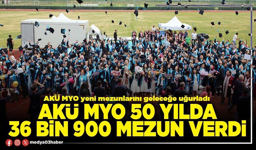AKÜ MYO 50 yılda 36 Bin 900 mezun verdi