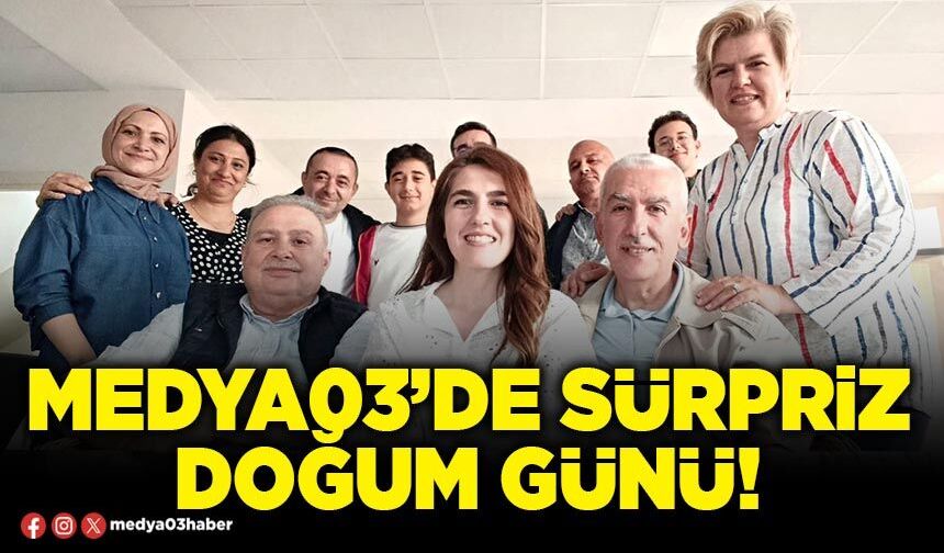 Medya03’de sürpriz doğum günü!