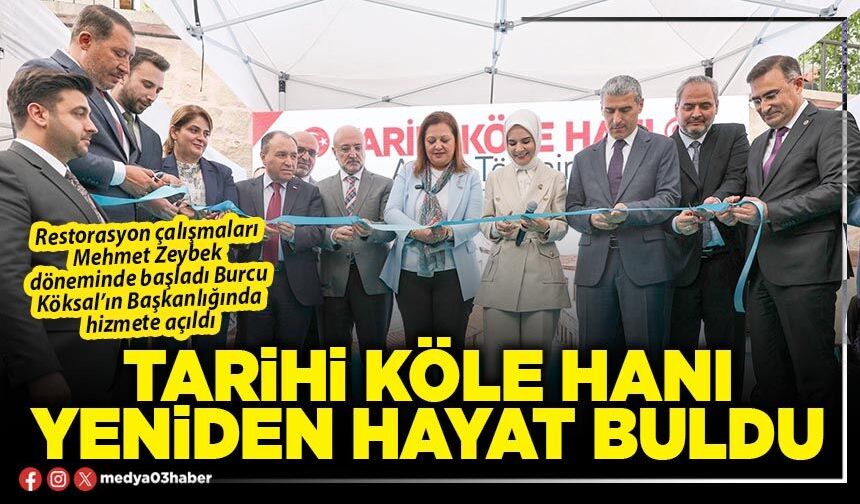 Tarihi Köle Hanı yeniden hayat buldu