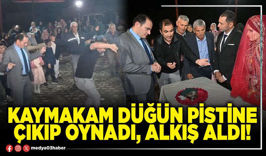 Kaymakam düğün pistine çıkıp oynadı, alkış aldı!