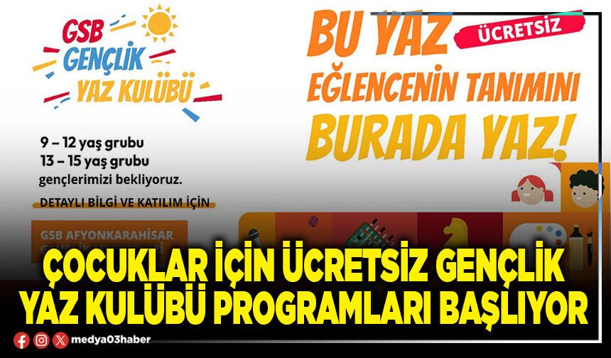 Çocuklar için ücretsiz gençlik yaz kulübü programları başlıyor