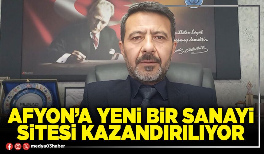 Afyon’a yeni bir Sanayi Sitesi kazandırılıyor