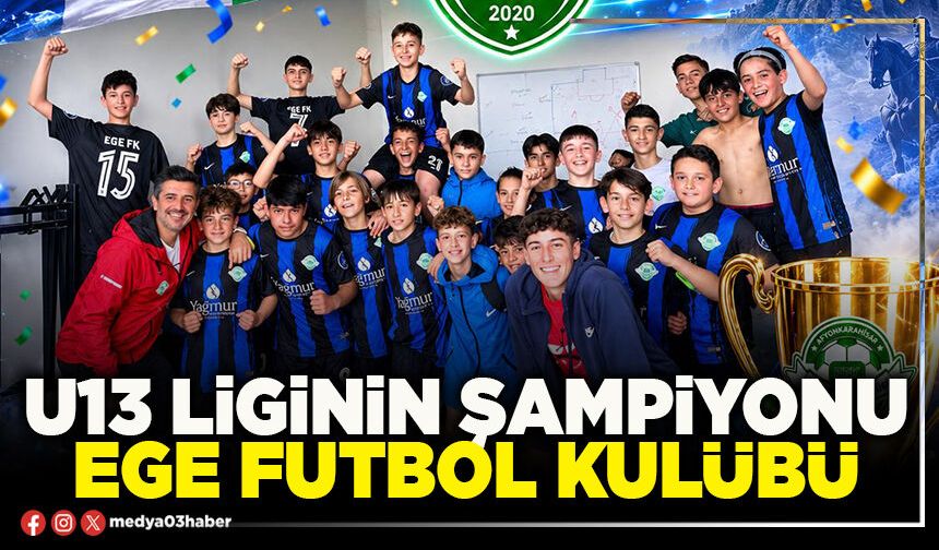 U13 Liginin Şampiyonu Ege Futbol Kulübü