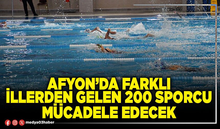 Afyon’da farklı illerden gelen 200 sporcu mücadele edecek
