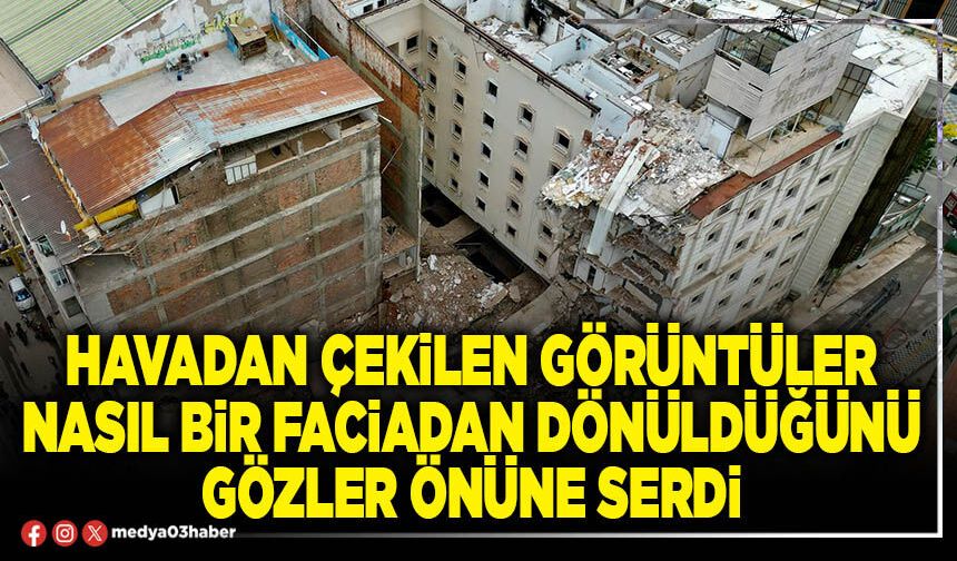 Havadan çekilen görüntüler nasıl bir faciadan dönüldüğünü gözler önüne serdi