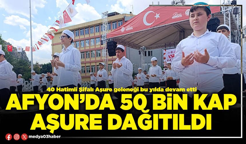 Afyon’da 50 Bin kap aşure dağıtıldı