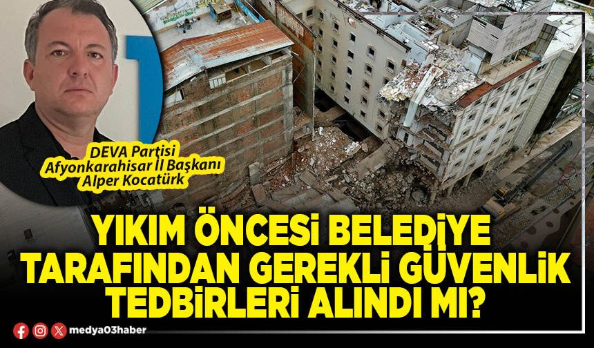 Yıkım öncesi Belediye tarafından gerekli güvenlik tedbirleri alındı mı?