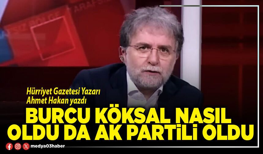 Burcu Köksal nasıl oldu da AK Partili oldu