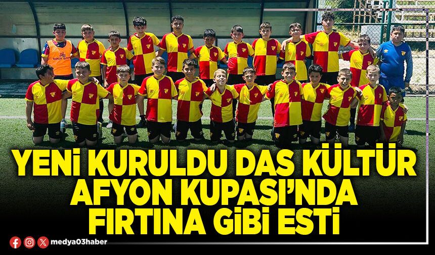 Yeni kuruldu Das Kültür Afyon Kupası’nda fırtına gibi esti