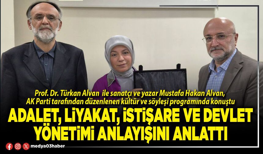 Adalet, liyakat, istişare ve Devlet yönetimi anlayışını anlattı