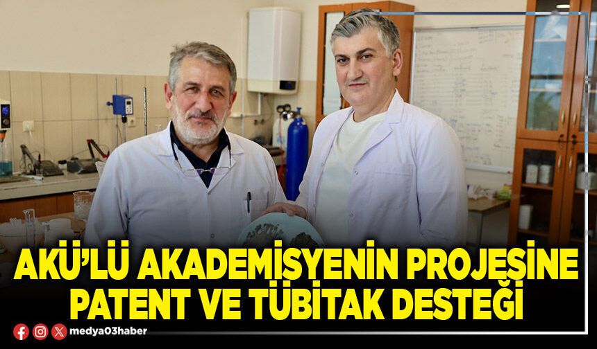 AKÜ’lü akademisyenin projesine patent ve TÜBİTAK desteği