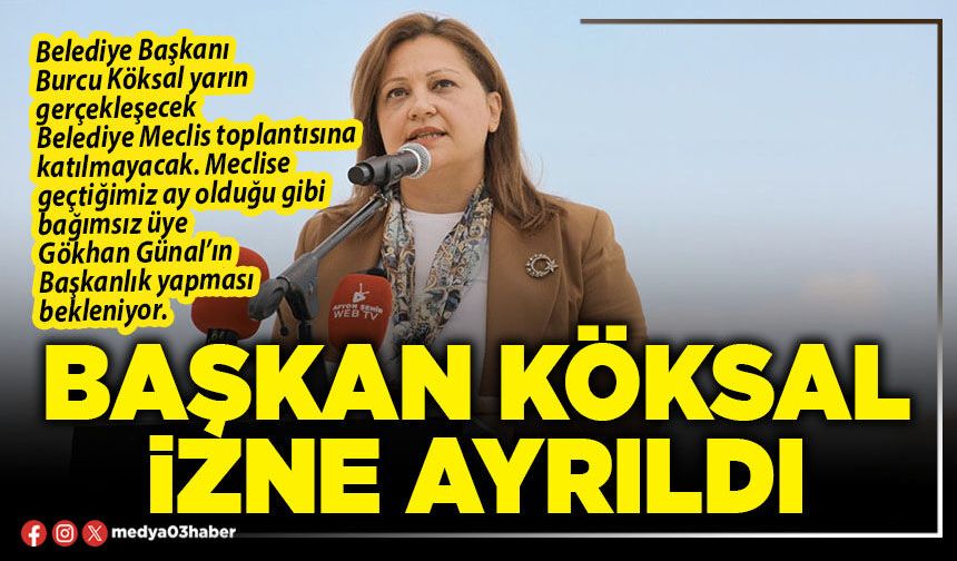 Başkan Köksal izne ayrıldı