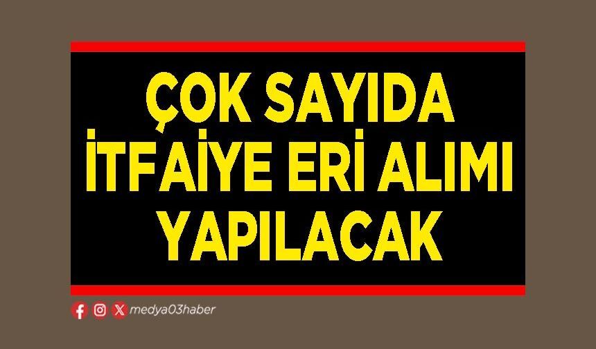 Çok sayıda itfaiye eri alımı yapılacak