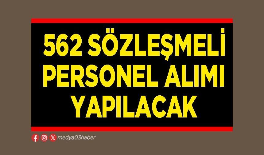 562 sözleşmeli personel alımı yapılacak
