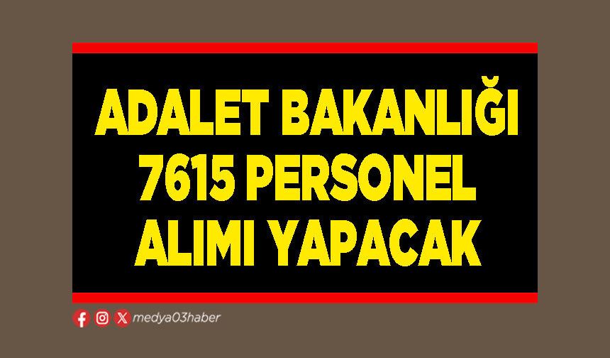 Adalet Bakanlığı 7615 personel alımı yapacak